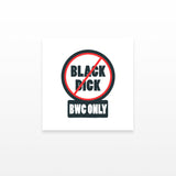 No Black D*ck, Only BWC (Set of 2)