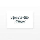 Give it to Me Please (Set of 2)