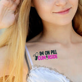 Im on Pill Cum Inside Tattoo (Set of 2)