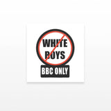 BBC Only, White Boys not Allowed (Set of 2)