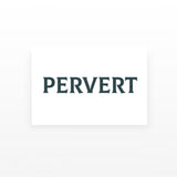 Pervert (Set of 2)