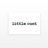 Little Cunt (Set of 2)