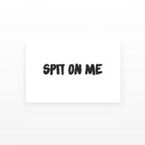 Spit On Me (Set of 2)